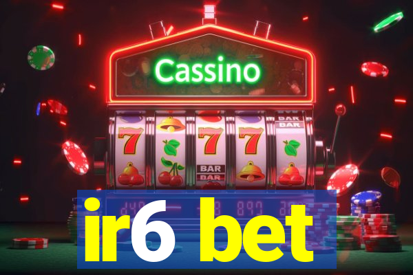 ir6 bet